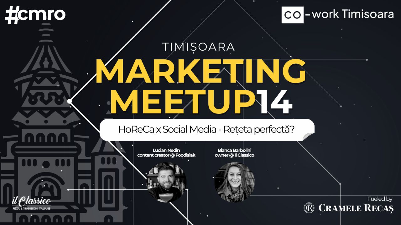 Timișoara Marketing Meetup #14 // HoReCa x Social Media - Rețeta perfecta?